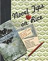 Novel Tips On Rice: What To Cook When You'd Rather Be Writing (or Vice Versa) Novel Tips On Rice: What To Cook When You'd Rather Be Writing (or Vice Versa)