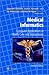 Medical Informatics: Computer Applications in Health Care and Biomedicine (Health Informatics)