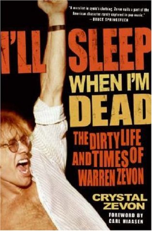 I'll Sleep When I'm Dead: The Dirty Life and Times of Warren Zevon (Hardcover)