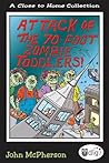 Close to Home: Attack of the 70-Foot Zombie Toddlers!: A Book of Parenting Cartoons
