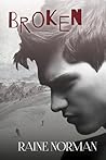 Broken by Raine Norman