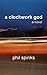 A Clockwork God