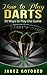 How to Play Darts; 50 Ways to Play the Game