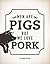 Men Are Pigs But We Love Pork. The Gay Sex & Dating Guide.