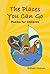 The Places You Can Go: Poems for Children (Poetry)