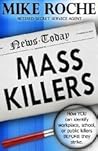 Mass Killers: How you Can Identify, Workplace, School, or Public Killers Before They Strike