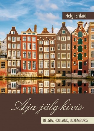 Aja jälg kivis. Belgia, Holland, Luxemburg (Hardcover)