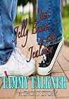 Just Jelly Beans and Jealousy by Tammy Falkner