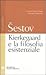 Kierkegaard e la filosofia esistenziale by Lev Isaakovič Šestov