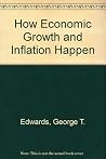 How Economic Growth and Inflation Happen How Economic Growth and Inflation Happen
