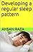 Developing a regular sleep pattern