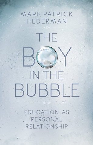 The Boy in the Bubble: Education as Personal Relationship