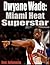 Dwyane Wade-Miami Heat Supe...