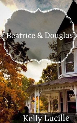 Beatrice and Douglas (Kindle Edition)