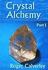 Crystal Alchemy – Part I