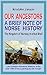 Our Ancestors -- A Brief Note of Norse History (Norwegian Emigration Literature)