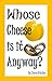 Whose Cheese is it Anyway?