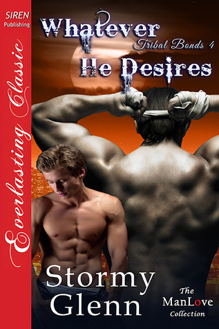 Whatever He Desires (Tribal Bonds, #4)
