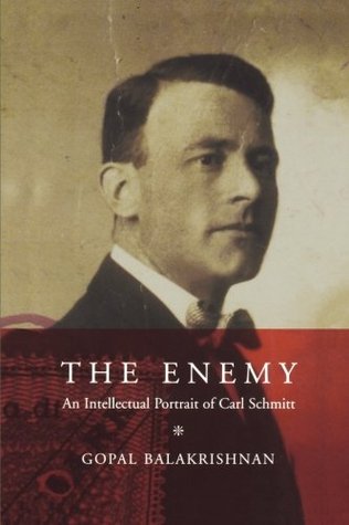 The Enemy: An Intellectual Portrait of Carl Schmitt