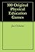 100 Original Physical Education Games by Jon Osborne