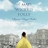 A Mad, Wicked Folly by Sharon Biggs Waller