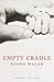 Empty Cradle by Diana Walsh