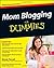 Mom Blogging For Dummies