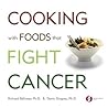 Cooking with Foods That Fight Cancer by Richard Béliveau Cooking with Foods That Fight Cancer by Richard Béliveau