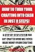 HOW TO TURN YOUR CRAFTING INTO CASH IN JUST 8 STEPS! - A Step-By-Step System For Any Crafter Who Has Never Made Money From Crafting