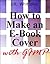 How to Make an E-Book Cover with Gimp by J.R. Whittaker