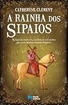 A Rainha dos Sipaios by Catherine Clément