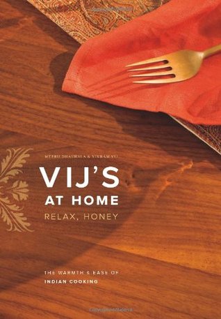 Vij's at Home: Relax, Honey: The Warmth and Ease of Indian Cooking (Paperback)