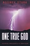 One True God: Historical Consequences of Monotheism