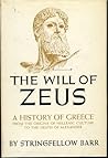 The Will of Zeus: A History of Greece from the Origins of Hellenic Culture to the Death of Alexander The Will of Zeus: A History of Greece from the Origins of Hellenic Culture to the Death of Alexander
