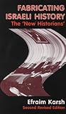 Fabricating Israeli History (Israeli History, Politics and Society)