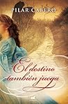 El destino también juega by Pilar Cabero