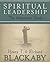 Spiritual Leadership by Henry T. Blackaby Spiritual Leadership by Henry T. Blackaby