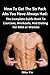 How To Get The Six Pack Abs You Have Always Had Fast: The Complete Guide Book To Exercises, Workouts, And Dieting For Men or Women (The Future U 1)