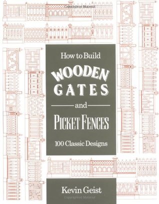 How to Build Wooden Gates and Picket Fences: 100 Classic Designs (Paperback)