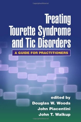 Treating Tourette Syndrome and Tic Disorders: A Guide for Practitioners (Hardcover)