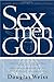 Sex, Men and God by Douglas Weiss
