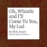 Oh, Whistle, and I'll Come to You, My Lad by M.R. James