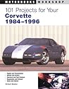 101 Projects for Your Corvette: 1984 To 1996