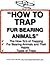 How To Trap Fur Bearing Animals | The Science of Trapping