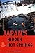 Japan's Hidden Hot Springs by Robert Neff