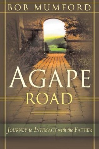 Agape Road: Journey to Intimacy with the Father (Lifechangers Library)