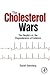 The Cholesterol Wars by Daniel Steinberg