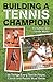 Building A Tennis Champion 30 Things Every Tennis Player, Coa... by Nathan Martin