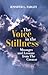 The Voice In The Stillness: Messages and Lessons From The Creator