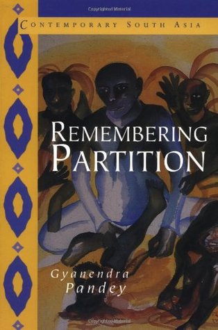 Remembering Partition: Violence, Nationalism and History in India (Contemporary South Asia, Series Number 7)